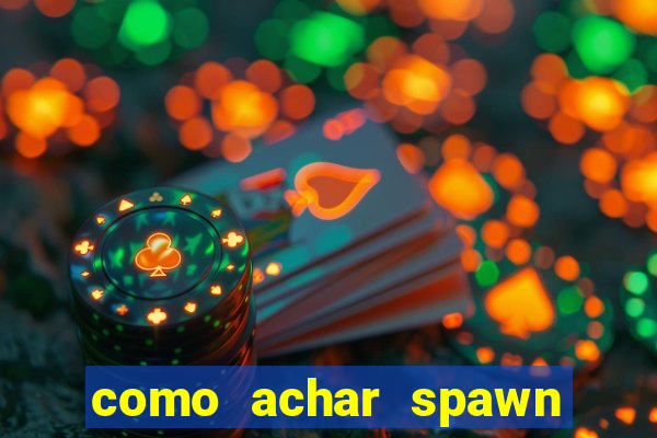 como achar spawn de blaze